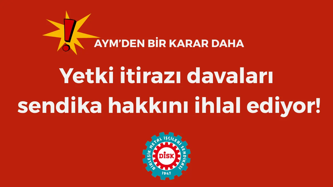 AYM: Yetki İtirazı Davalarının Uzaması Sendika Hakkını İhlal Ediyor